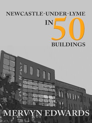cover image of Newcastle-under-Lyme in 50 Buildings